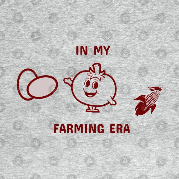 In My Farming Era by Farm Chick Chux